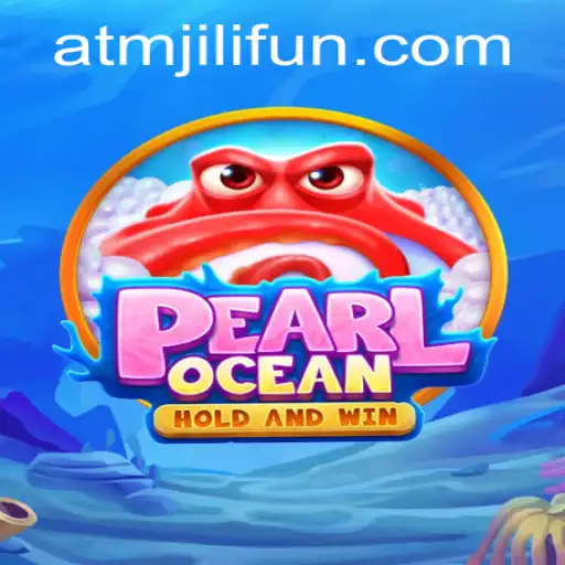 Discover the Allure of PearlOcean: A New Gaming Experience by ATMJILI.COM