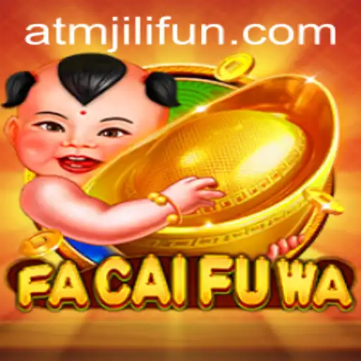 Exploring the Thrills of FaCaiFuWa: A Comprehensive Guide with ATMJILI.COM