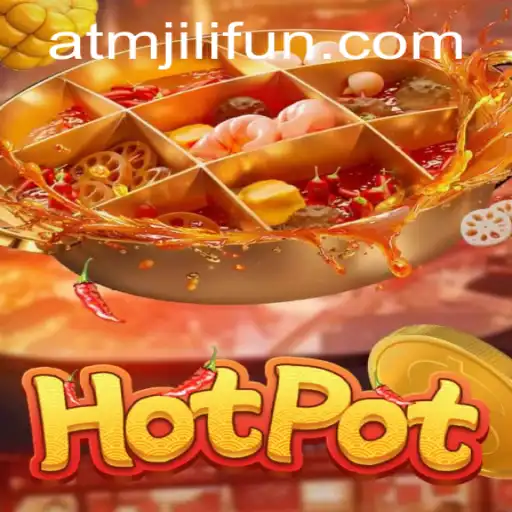Exploring the Exciting World of Hotpot: A Closer Look at ATMJILI.COM