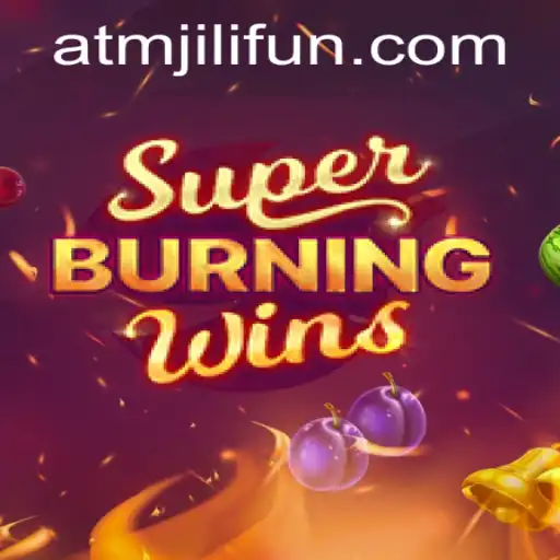 Exploring the Thrills of SuperBurningWins on ATMJILI.COM