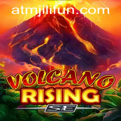 Exploring the Thrills of VolcanoRisingSE: A Journey with ATMJILI.COM